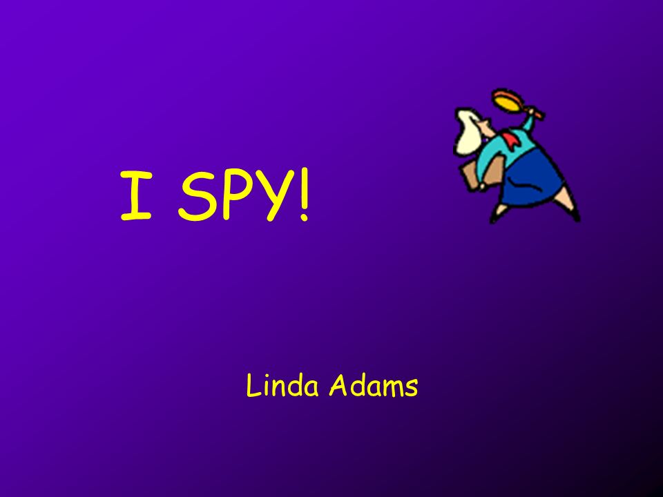 I SPY! Linda Adams