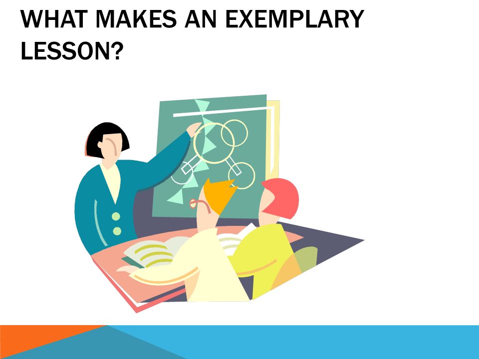 WHAT MAKES AN EXEMPLARY LESSON