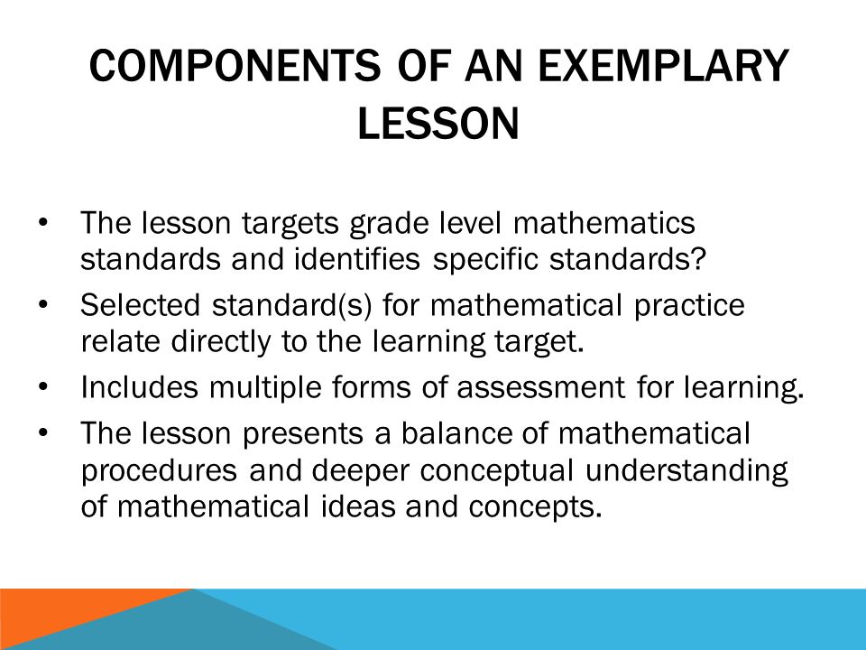 COMPONENTS OF AN EXEMPLARY LESSON The lesson targets grade level mathematics standards and identifies specific standards.