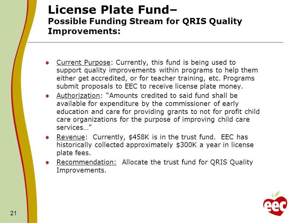 License Plate Fund– Possible Funding Stream for QRIS Quality Improvements: Current Purpose: Currently, this fund is being used to support quality improvements within programs to help them either get accredited, or for teacher training, etc.