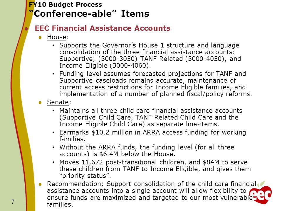 7 EEC Financial Assistance Accounts House: Supports the Governors House 1 structure and language consolidation of the three financial assistance accounts: Supportive, ( ) TANF Related ( ), and Income Eligible ( ).