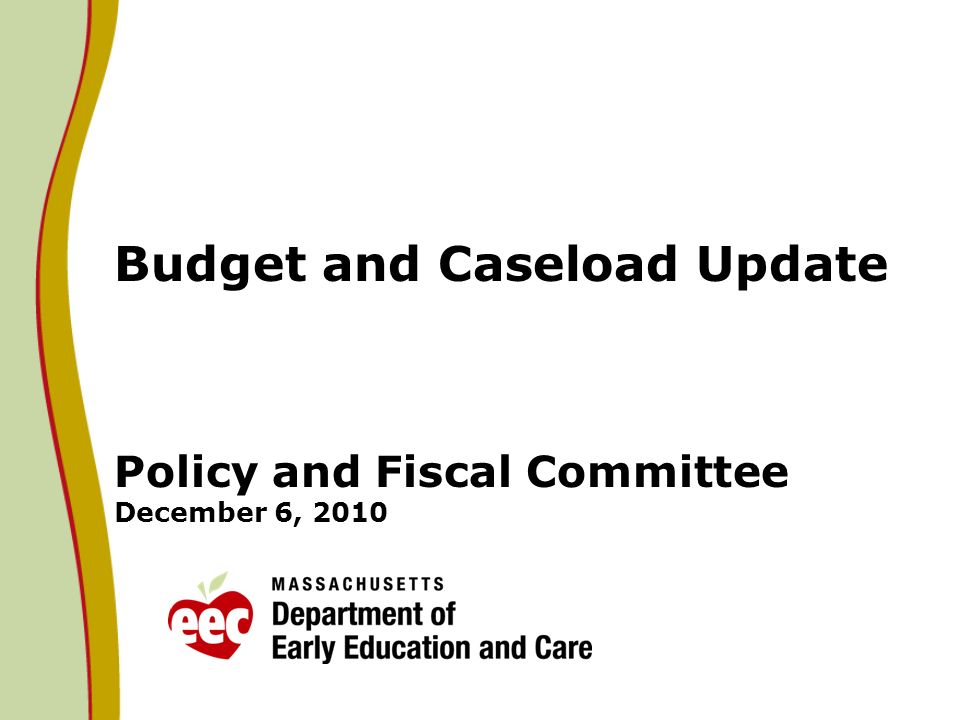 Budget and Caseload Update Policy and Fiscal Committee December 6, 2010