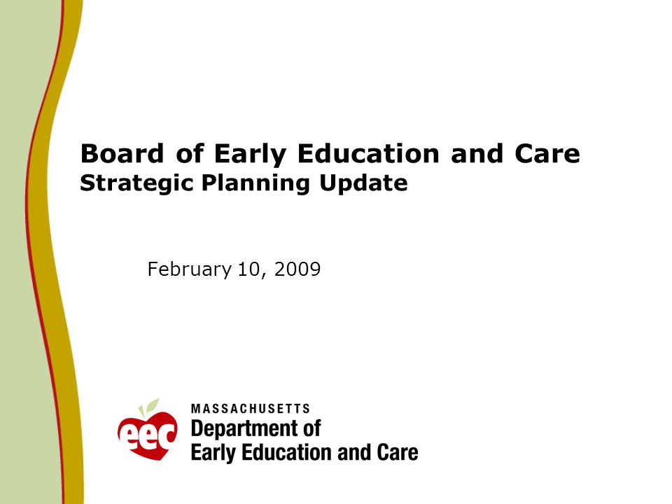Board of Early Education and Care Strategic Planning Update February 10, 2009