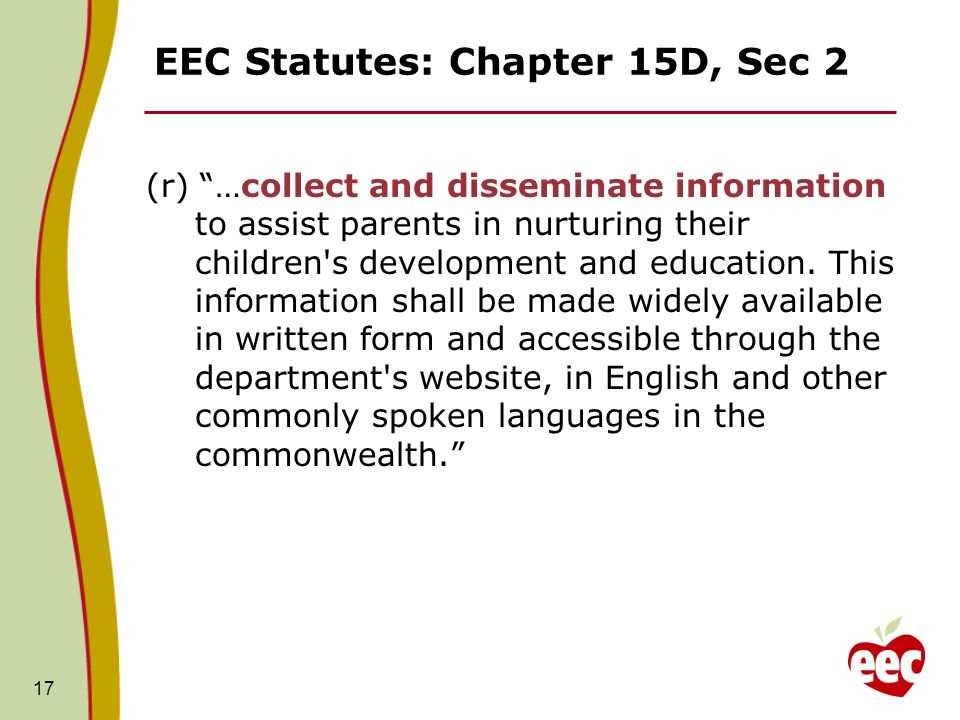 EEC Statutes: Chapter 15D, Sec 2 (r) …collect and disseminate information to assist parents in nurturing their children s development and education.