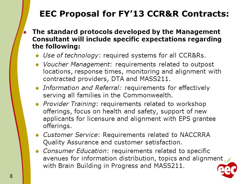 EEC Proposal for FY13 CCR&R Contracts: The standard protocols developed by the Management Consultant will include specific expectations regarding the following: Use of technology: required systems for all CCR&Rs.