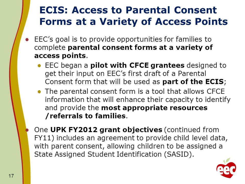 ECIS: Access to Parental Consent Forms at a Variety of Access Points EECs goal is to provide opportunities for families to complete parental consent forms at a variety of access points.