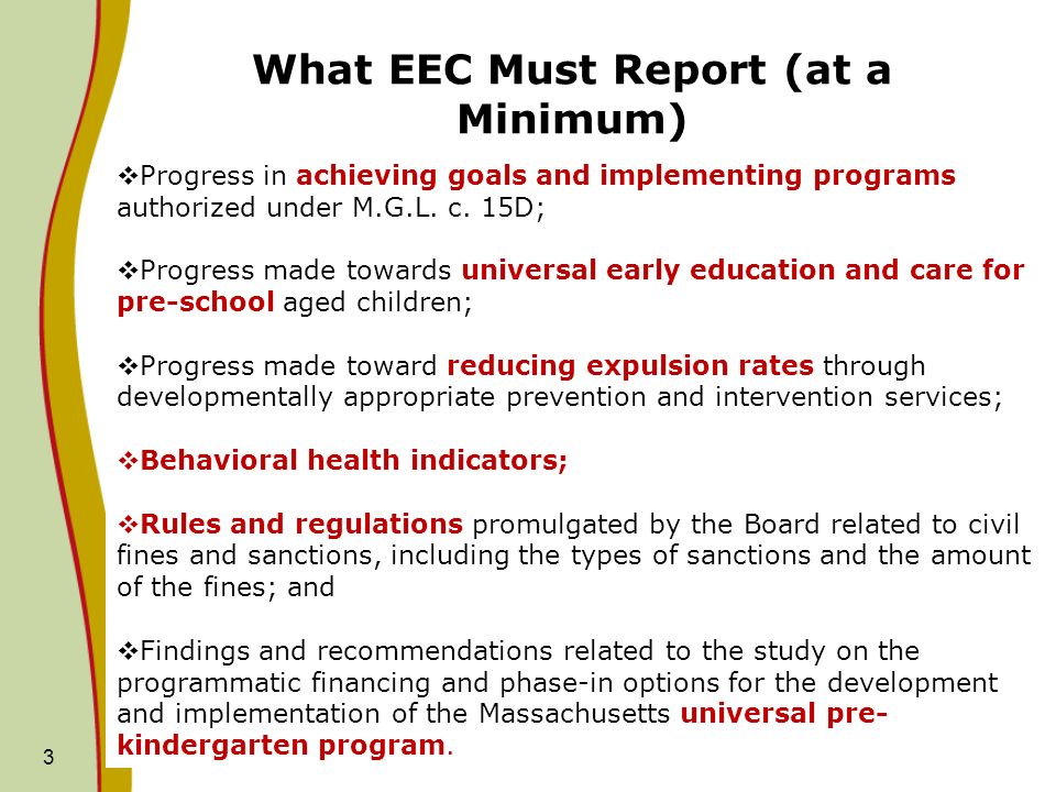 3 What EEC Must Report (at a Minimum) Progress in achieving goals and implementing programs authorized under M.G.L.