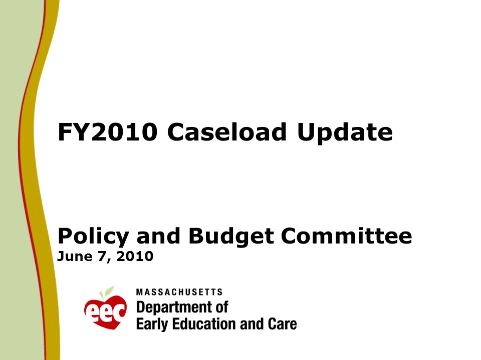 FY2010 Caseload Update Policy and Budget Committee June 7, 2010