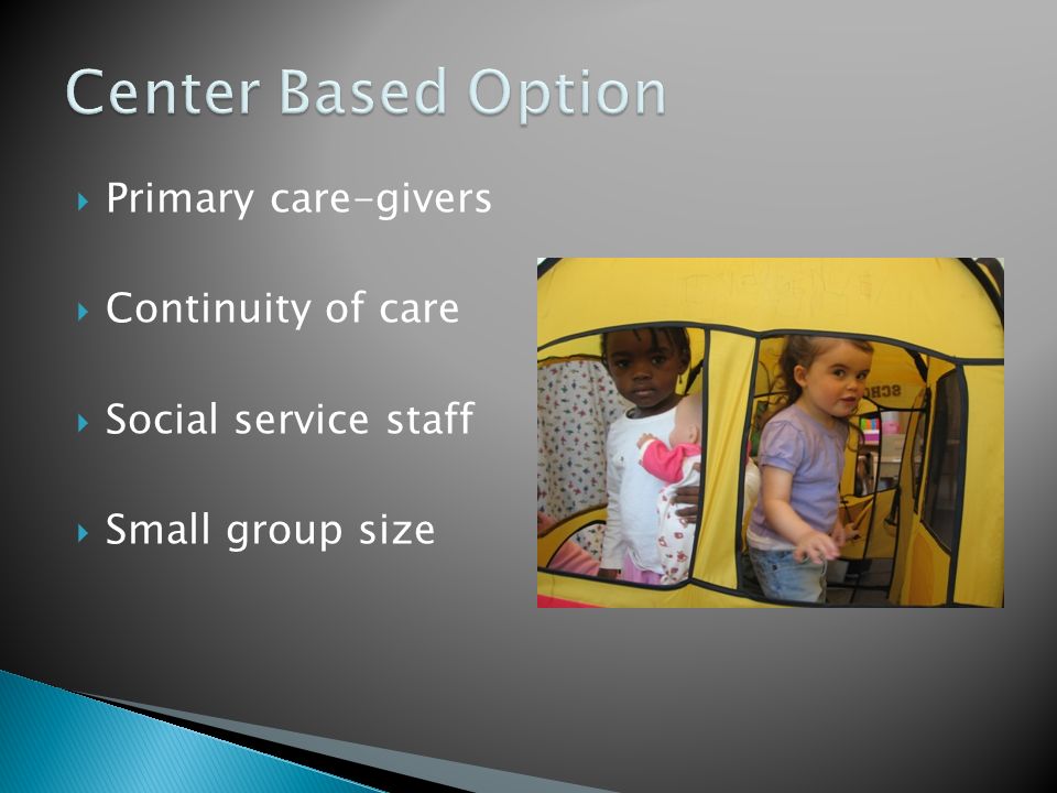Primary care-givers Continuity of care Social service staff Small group size