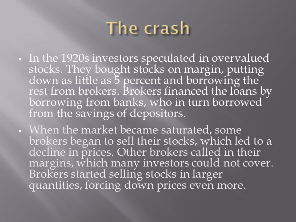 In the 1920s investors speculated in overvalued stocks.