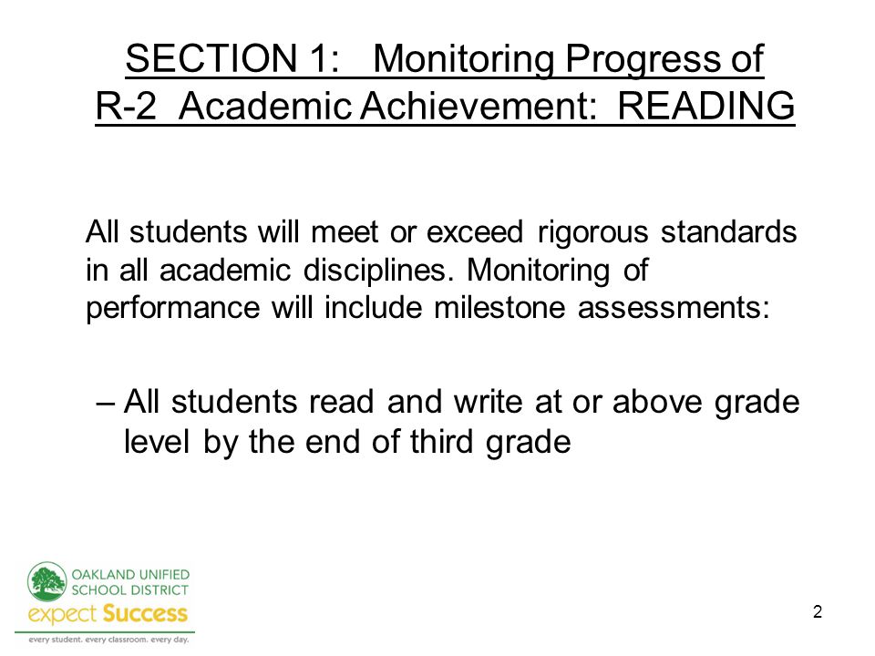 2 SECTION 1: Monitoring Progress of R-2 Academic Achievement: READING All students will meet or exceed rigorous standards in all academic disciplines.