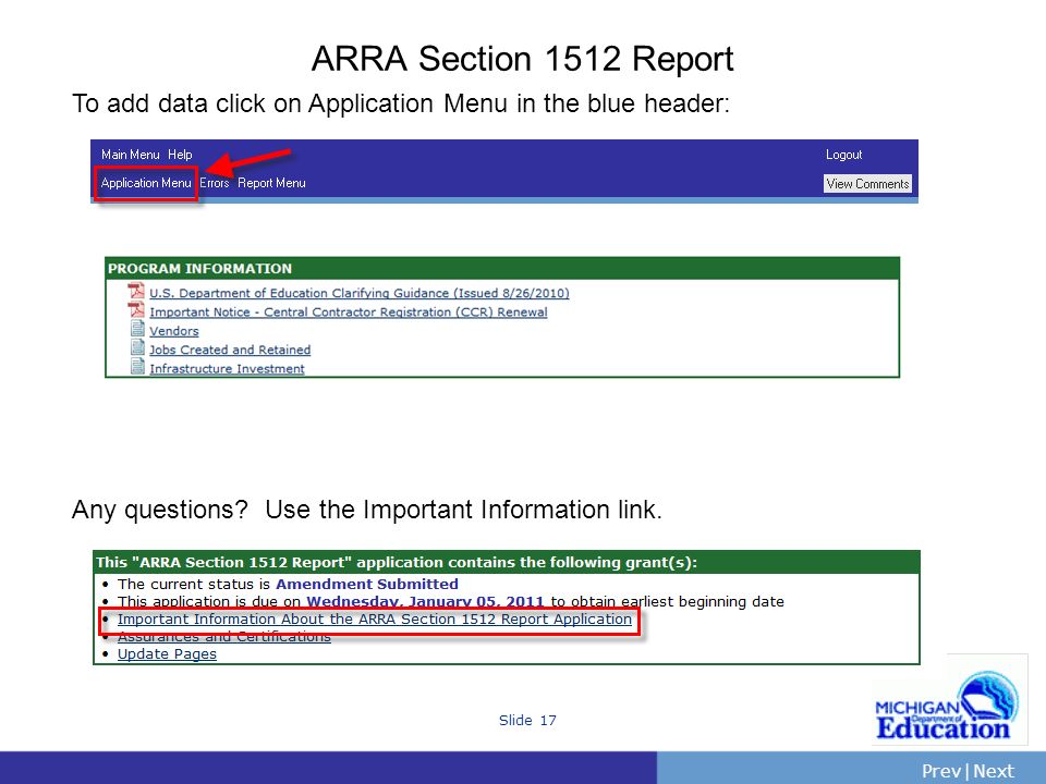 PrevNext | Slide 17 ARRA Section 1512 Report To add data click on Application Menu in the blue header: Any questions.