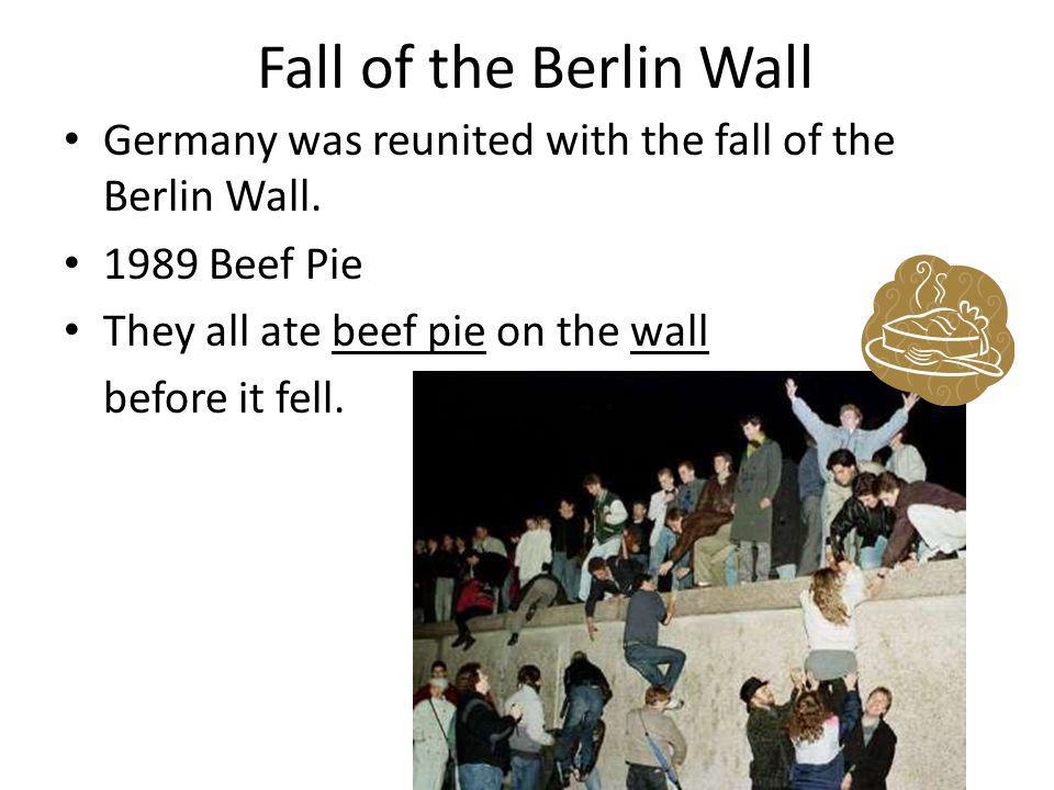 Fall of the Berlin Wall Germany was reunited with the fall of the Berlin Wall.