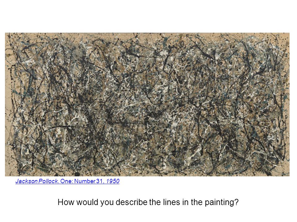 How would you describe the lines in the painting Jackson Pollock. One: Number 31, 1950