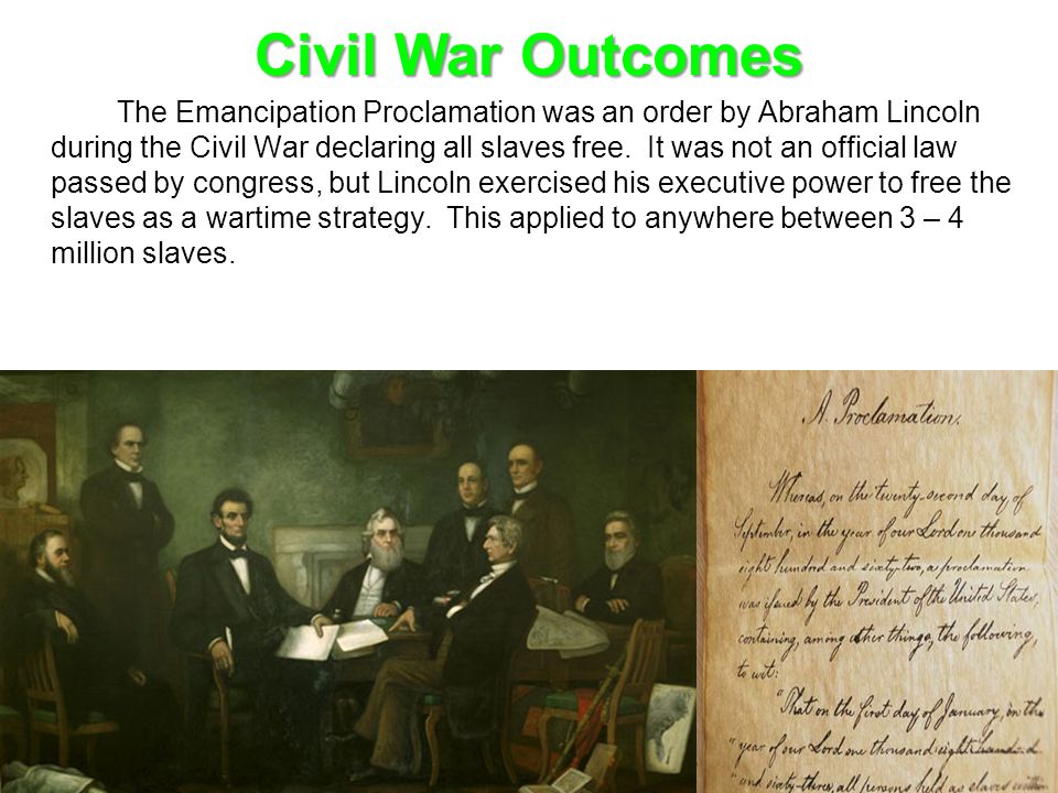 The Emancipation Proclamation was an order by Abraham Lincoln during the Civil War declaring all slaves free.