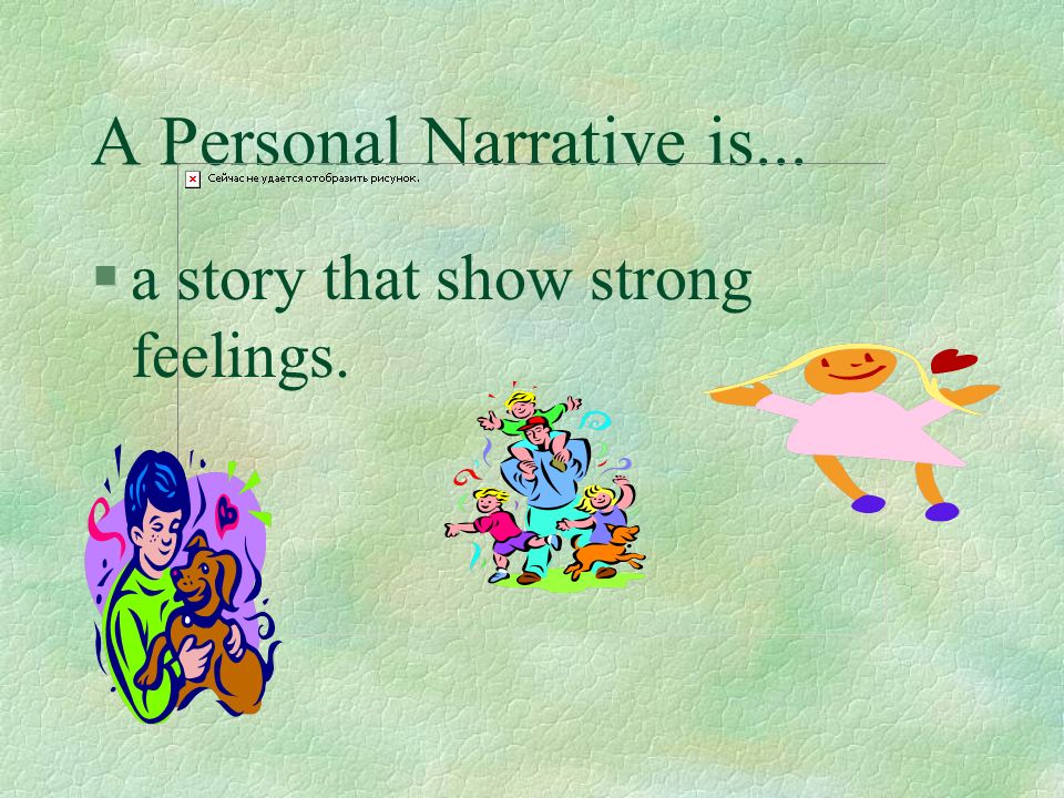 A Personal Narrative is... §a memory of one incident.
