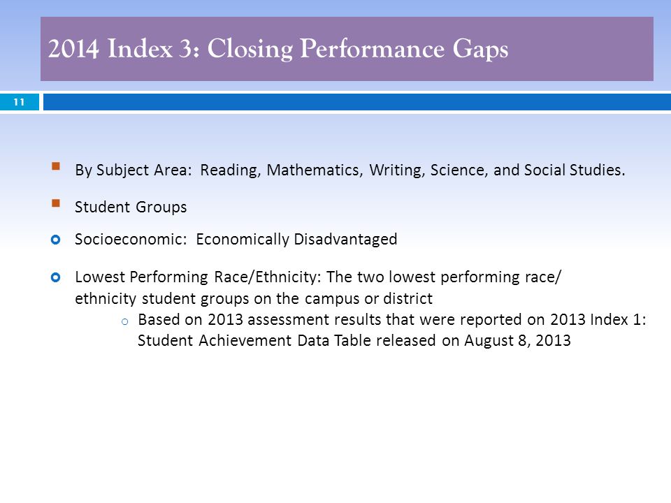 2014 Index 3: Closing Performance Gaps 11 By Subject Area: Reading, Mathematics, Writing, Science, and Social Studies.