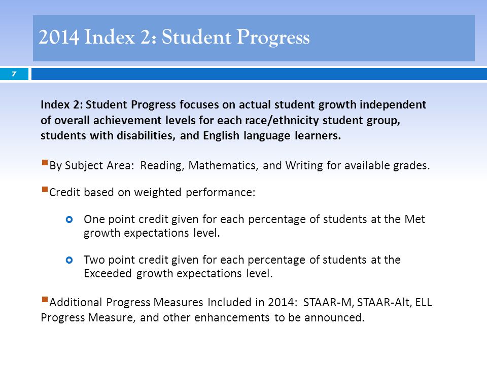 7 Index 2: Student Progress focuses on actual student growth independent of overall achievement levels for each race/ethnicity student group, students with disabilities, and English language learners.