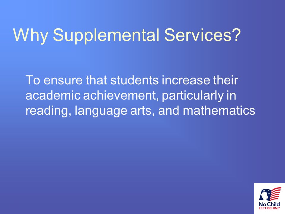 15 # Why Supplemental Services.