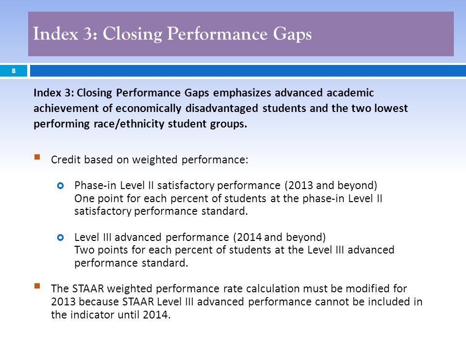 8 Credit based on weighted performance: Phase-in Level II satisfactory performance (2013 and beyond) One point for each percent of students at the phase-in Level II satisfactory performance standard.