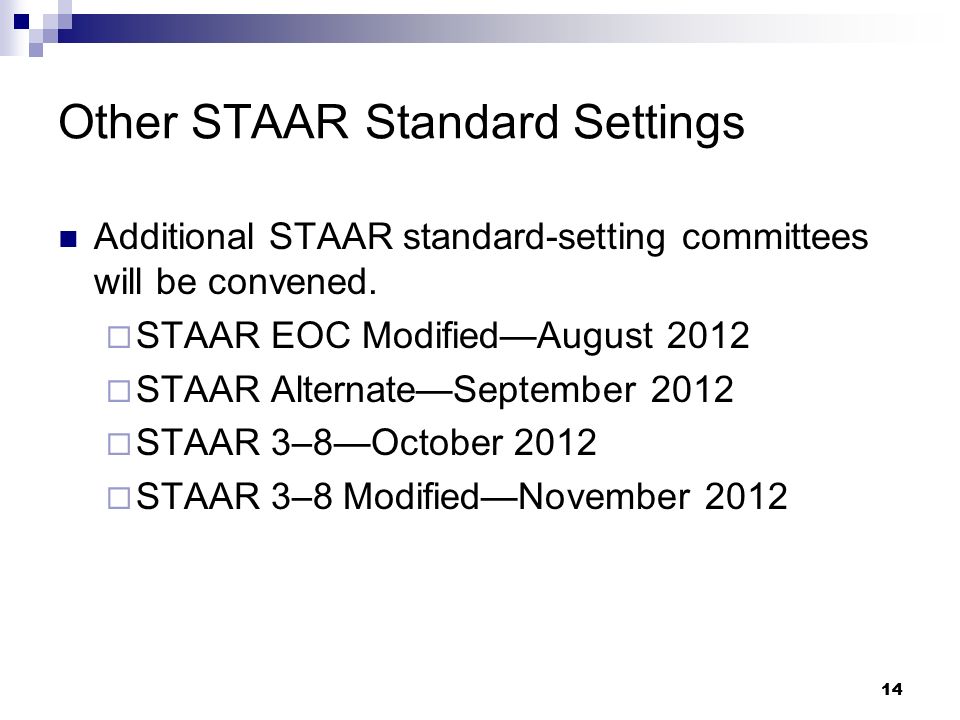 14 Other STAAR Standard Settings Additional STAAR standard-setting committees will be convened.