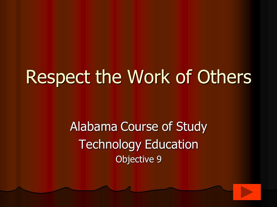 Respect the Work of Others Alabama Course of Study Technology Education Objective 9