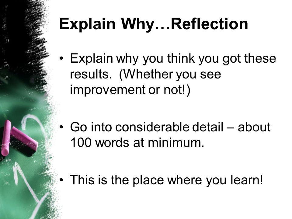 Explain Why…Reflection Explain why you think you got these results.
