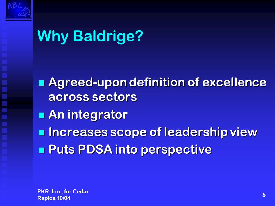PKR, Inc., for Cedar Rapids 10/04 5 Why Baldrige.