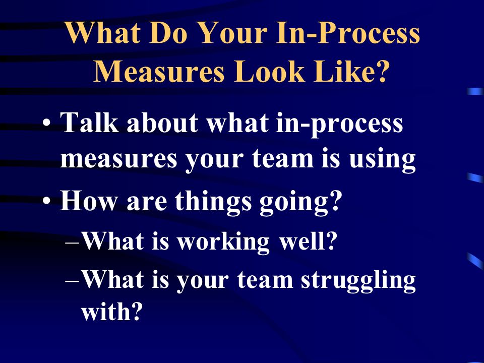 What Do Your In-Process Measures Look Like.