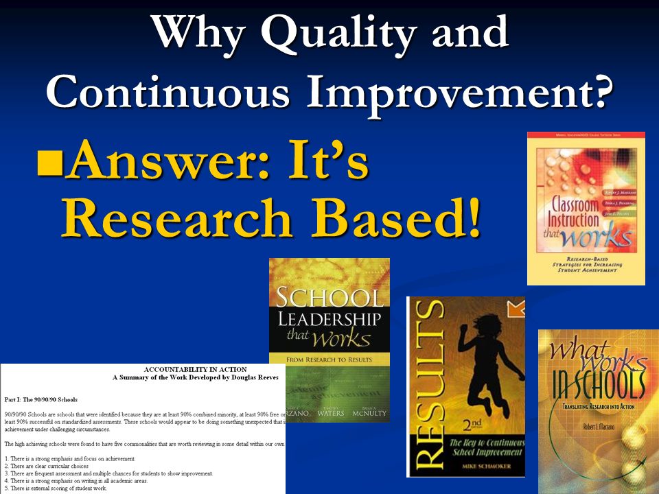 Why Quality and Continuous Improvement Answer: Its Research Based! Answer: Its Research Based!