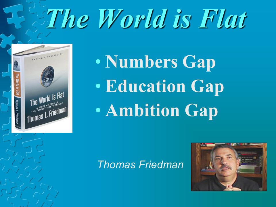 The World is Flat Numbers Gap Education Gap Ambition Gap Thomas Friedman