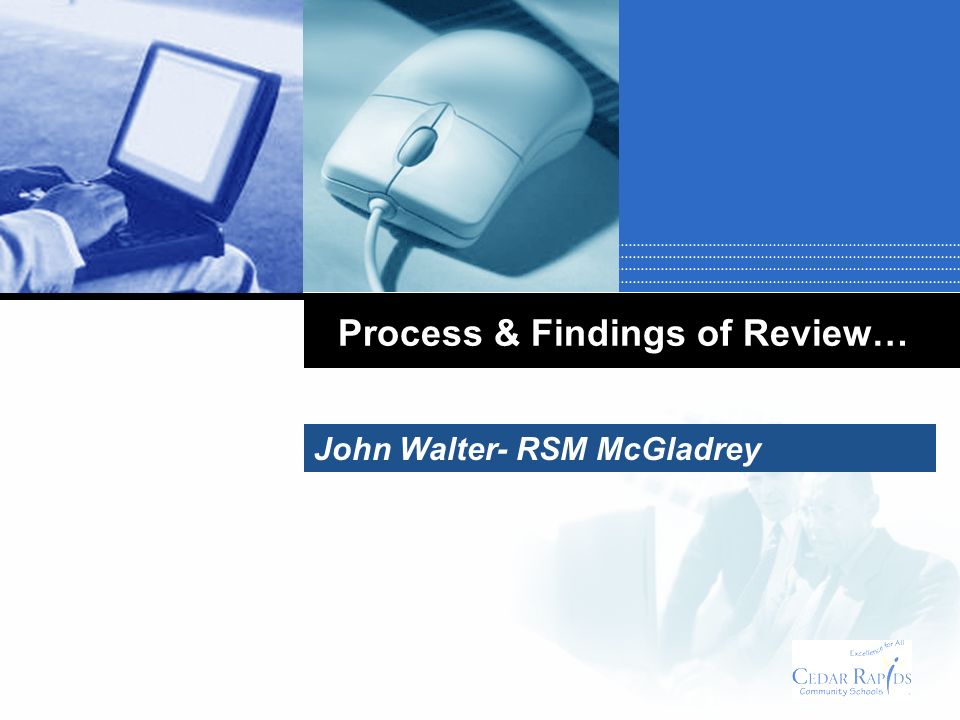 Process & Findings of Review… John Walter- RSM McGladrey