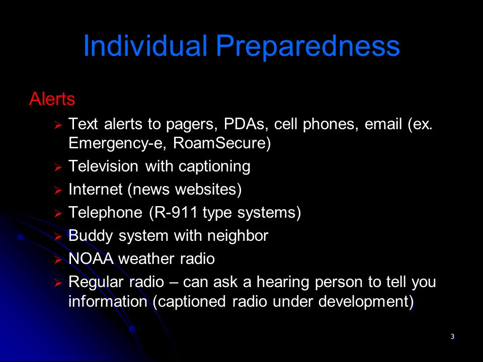 3 Individual Preparedness Alerts Text alerts to pagers, PDAs, cell phones,  (ex.