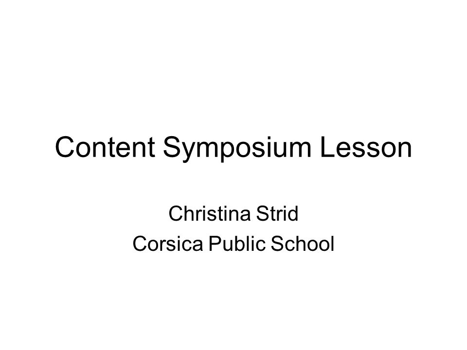 Content Symposium Lesson Christina Strid Corsica Public School