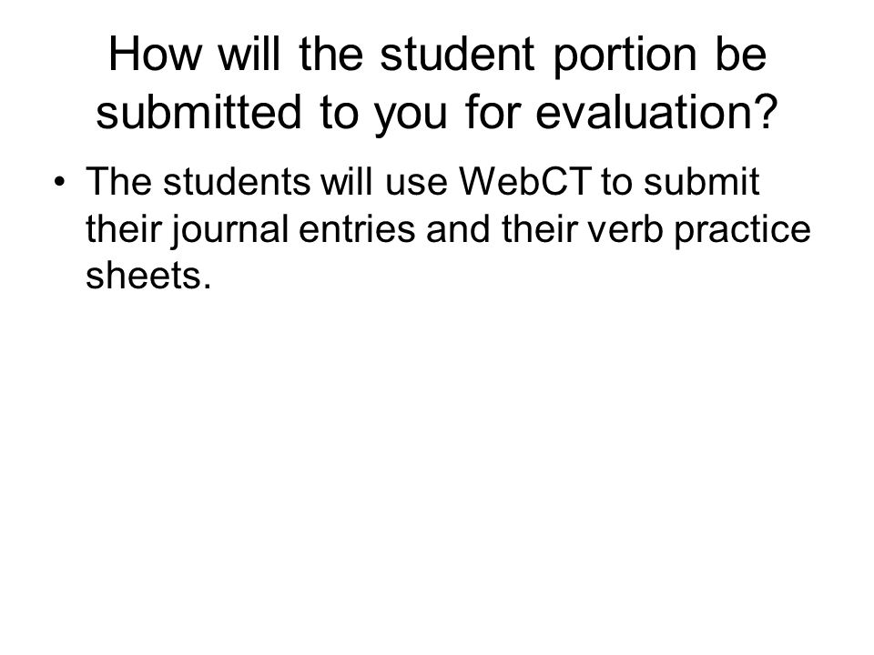 How will the student portion be submitted to you for evaluation.
