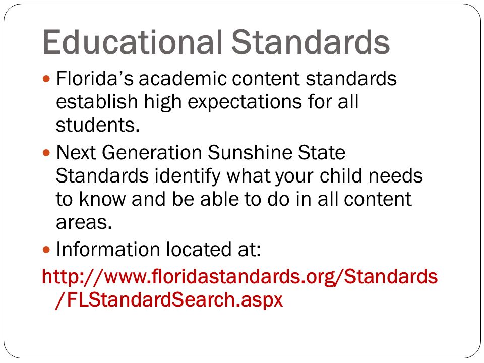 Educational Standards Floridas academic content standards establish high expectations for all students.