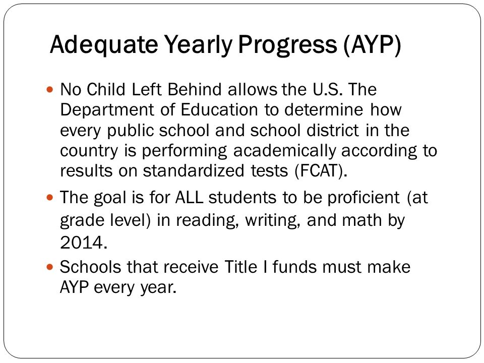 Adequate Yearly Progress (AYP) No Child Left Behind allows the U.S.
