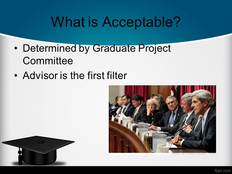 What is Acceptable Determined by Graduate Project Committee Advisor is the first filter