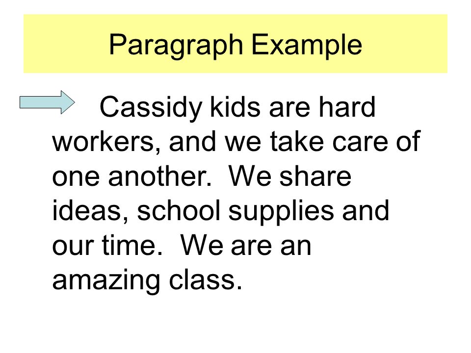 Paragraph Example Cassidy kids are hard workers, and we take care of one another.
