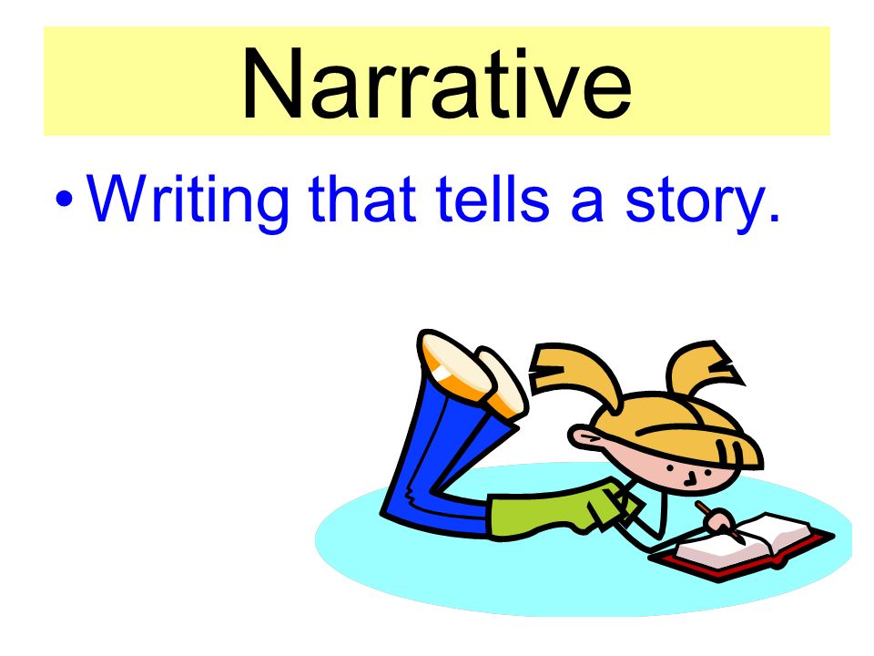 Narrative Writing that tells a story.