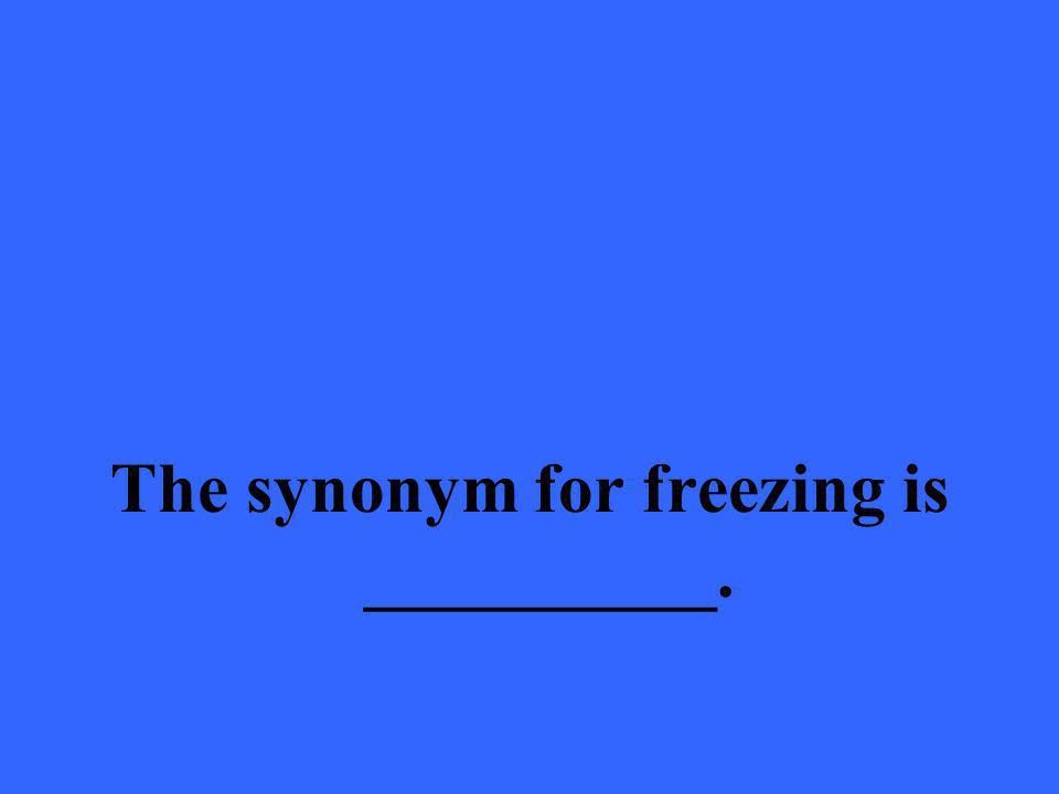 The synonym for freezing is __________.