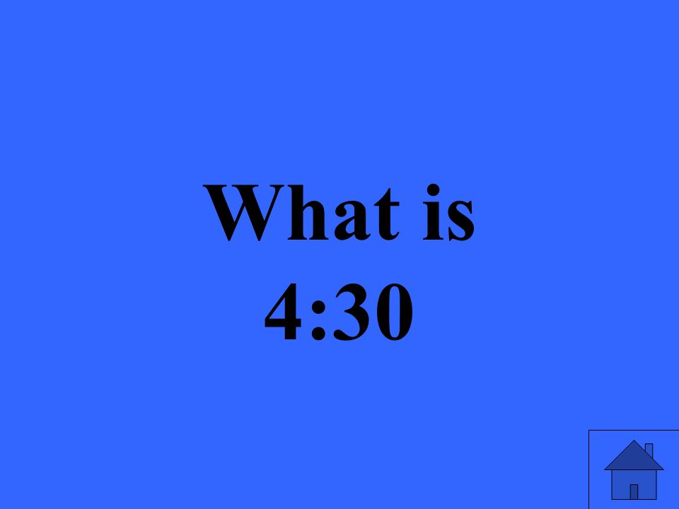 What is 4:30