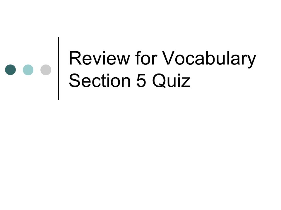Review for Vocabulary Section 5 Quiz