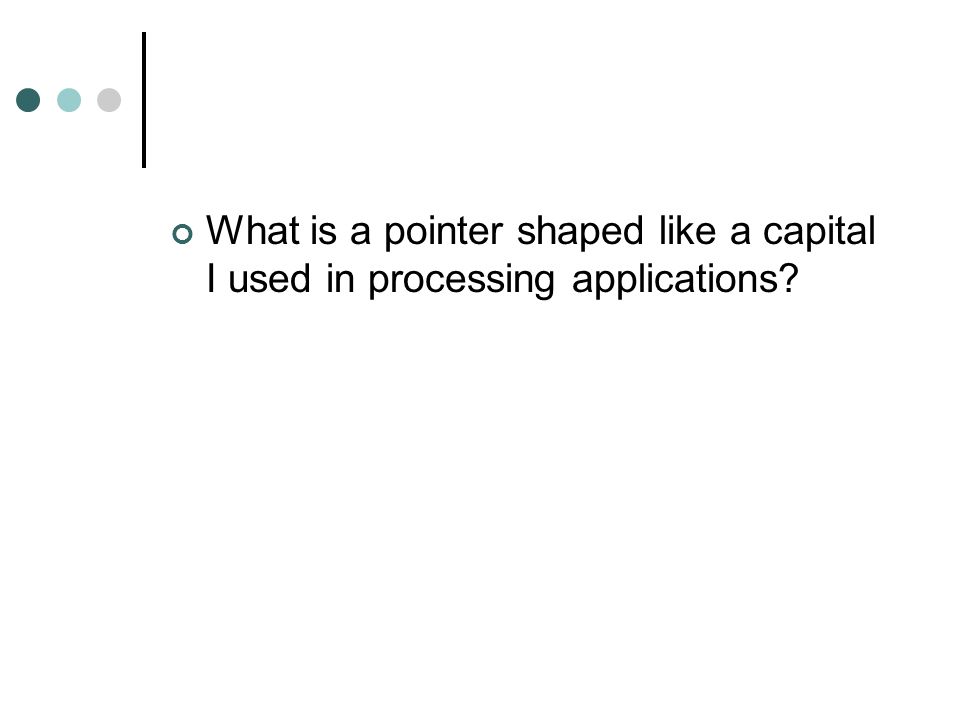 What is a pointer shaped like a capital I used in processing applications