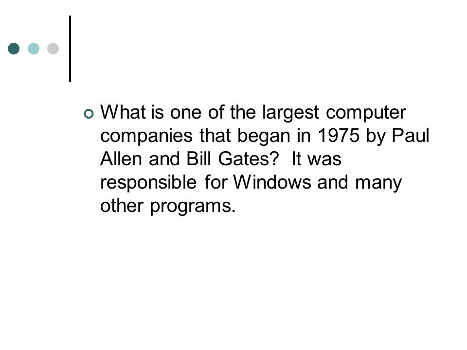 What is one of the largest computer companies that began in 1975 by Paul Allen and Bill Gates.