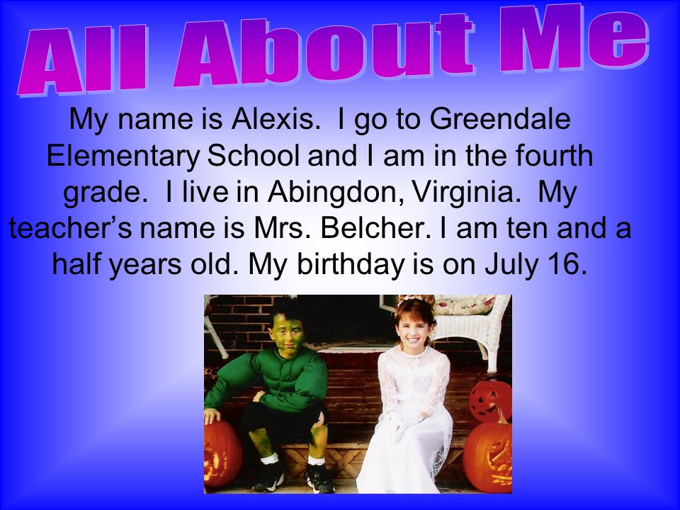 My name is Alexis. I go to Greendale Elementary School and I am in the fourth grade.