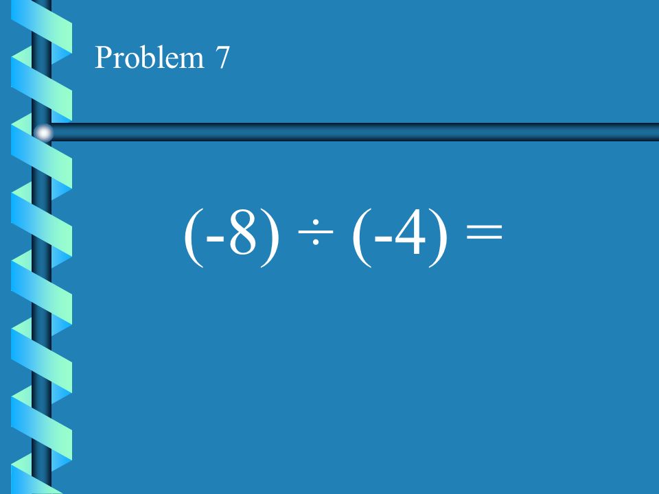 Problem 6 (9) ÷ (-3)=