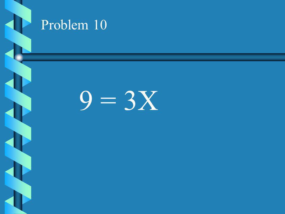 Problem 9 10X = 5