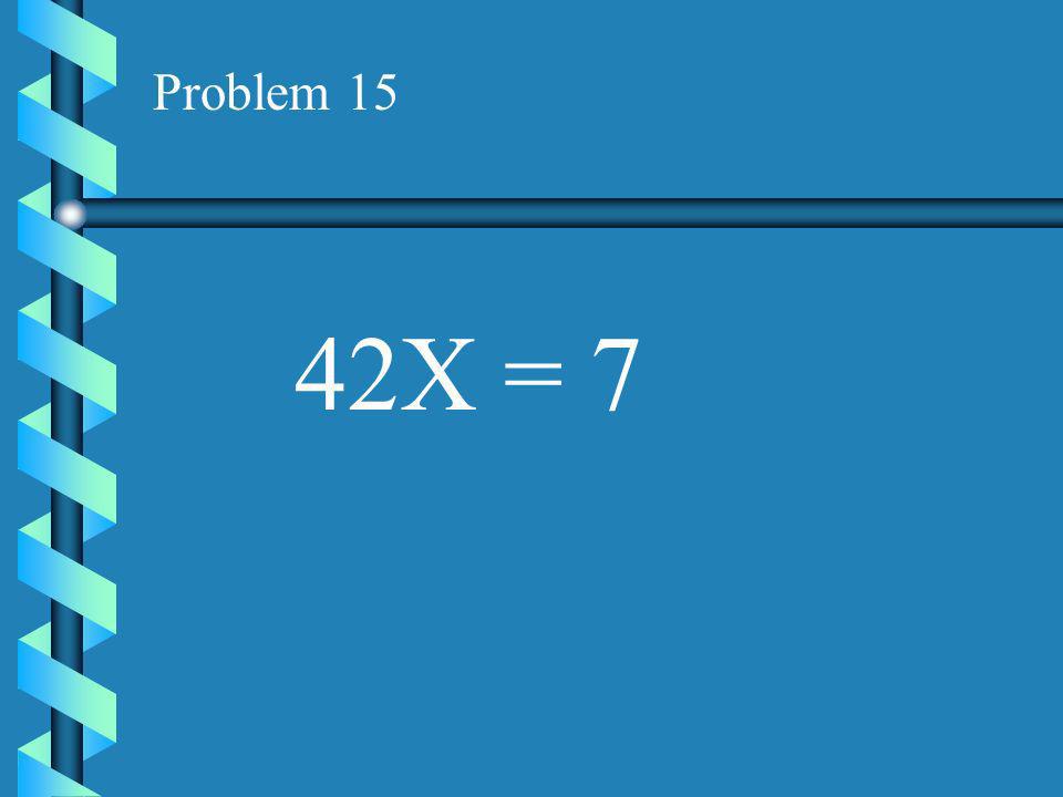 Problem = 1/6 X