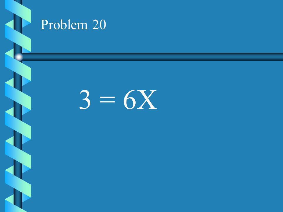 Problem 19 4X = -12